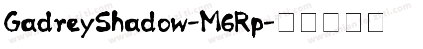 GadreyShadow-M6Rp字体转换