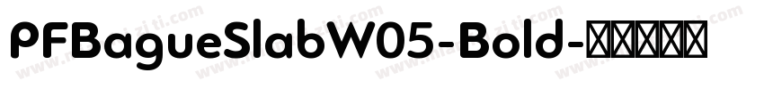 PFBagueSlabW05-Bold字体转换