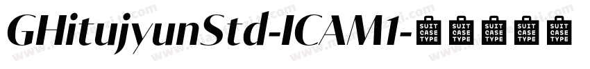GHitujyunStd-ICAM1字体转换