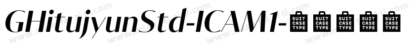 GHitujyunStd-ICAM1字体转换