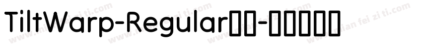 TiltWarp-Regular字体字体转换