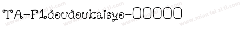 TA-F1doudoukaisyo字体转换