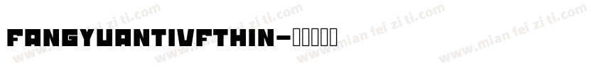 fangyuantivfthin字体转换