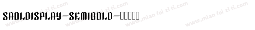 SAOLDISPLAY-SEMIBOLD字体转换