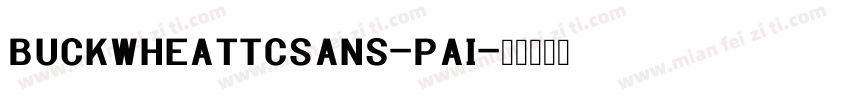BuckwheatTCSans-Pai字体转换