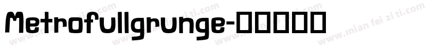 Metrofullgrunge字体转换