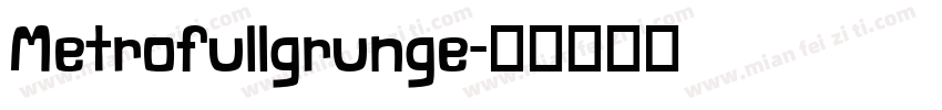 Metrofullgrunge字体转换
