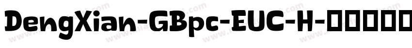 DengXian-GBpc-EUC-H字体转换