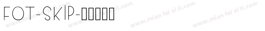 FOT-Skip字体转换