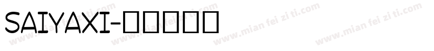 SAIYAXI字体转换