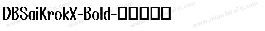 DBSaiKrokX-Bold字体转换