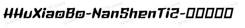 HHuXiaoBo-NanShenTi2字体转换