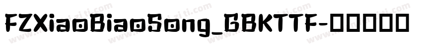 FZXiaoBiaoSong_GBKTTF字体转换