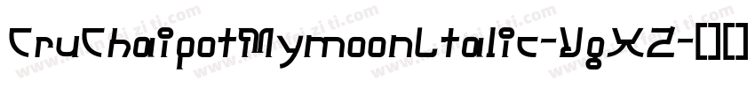 CruChaipotMymoonLtalic-VgXZ字体转换