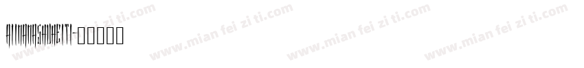 A1imamaShuHeiTi字体转换