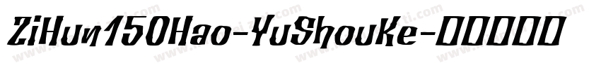 ZiHun150Hao-YuShouKe字体转换