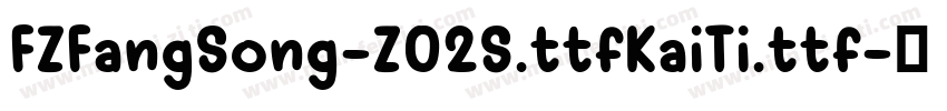 FZFangSong-Z02S.ttfKaiTi.ttf字体转换