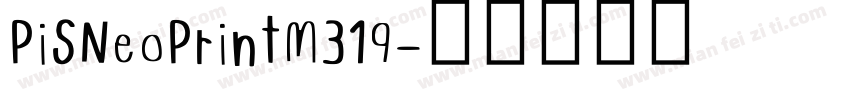 PiSNeoPrintM319字体转换