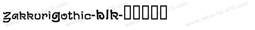 ZakkuriGothic-BLK字体转换