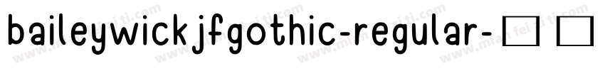 baileywickjfgothic-regular字体转换
