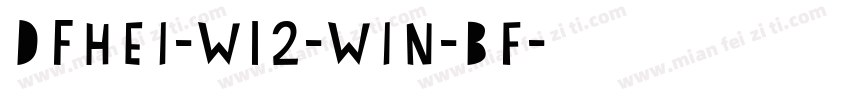 DFhei-w12-win-bf字体转换