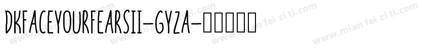 DkFaceYourFearsIi-GYza字体转换