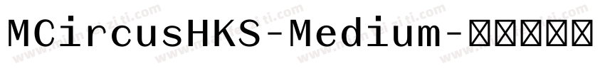 MCircusHKS-Medium字体转换