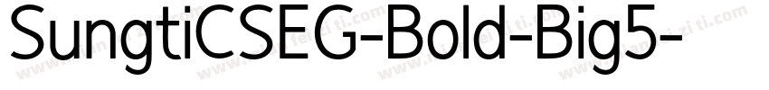SungtiCSEG-Bold-Big5字体转换