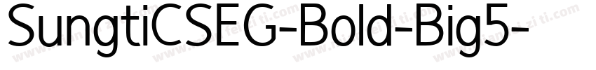 SungtiCSEG-Bold-Big5字体转换