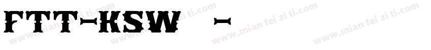 FTT-Ksw滝改字体转换