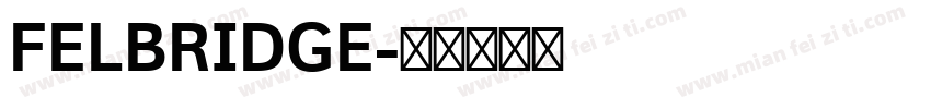 FELBRIDGE字体转换