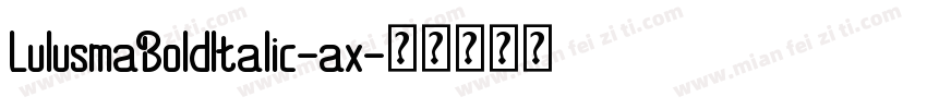 LulusmaBoldItalic-ax字体转换