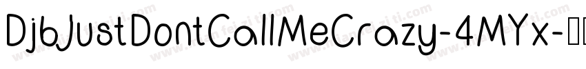DjbJustDontCallMeCrazy-4MYx字体转换