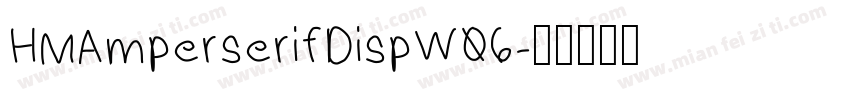HMAmperserifDispW06字体转换
