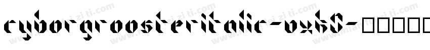 CyborgRoosterItalic-VXK0字体转换