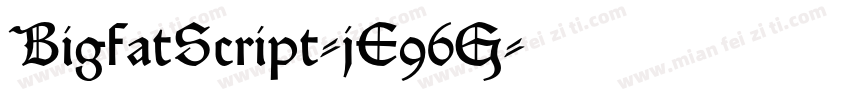 BigfatScript-jE96G字体转换