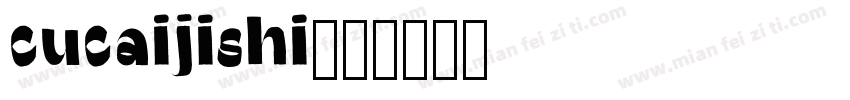 cucaijishi字体转换