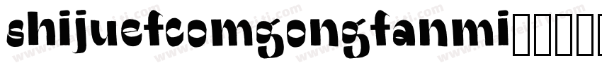 shijuefcomgongfanmi字体转换