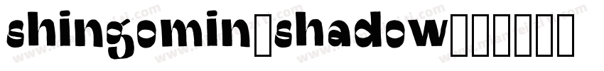 shingomin-shadow字体转换