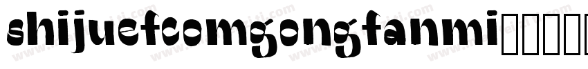 shijuefcomgongfanmi字体转换