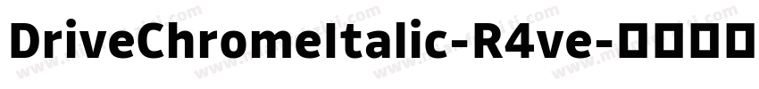 DriveChromeItalic-R4ve字体转换