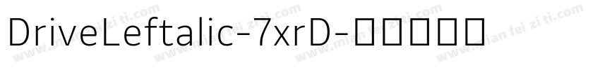 DriveLeftalic-7xrD字体转换