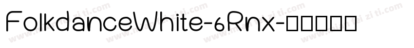 FolkdanceWhite-6Rnx字体转换