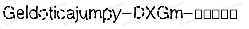 Geldoticajumpy-DXGm字体转换