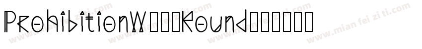 ProhibitionW00-Round字体转换