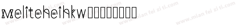 meliteheihkw00字体转换