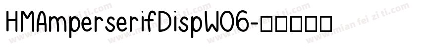 HMAmperserifDispW06字体转换