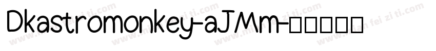 Dkastromonkey-aJMm字体转换