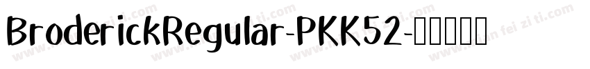 BroderickRegular-PKK52字体转换