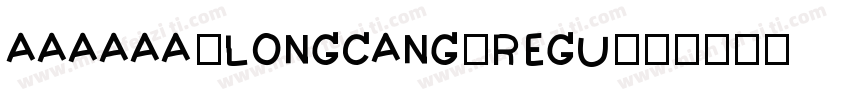 AAAAAA-LONGCANG-REGU字体转换